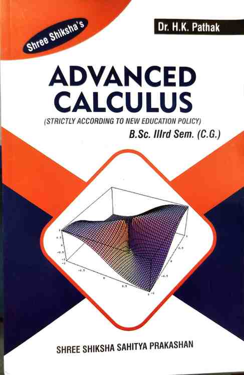 Advance Calculus ( English Medium) By Dr. H. K. Pathak, B.Sc. 3rd Semester | 2026 Edition| Shree Shiksha's