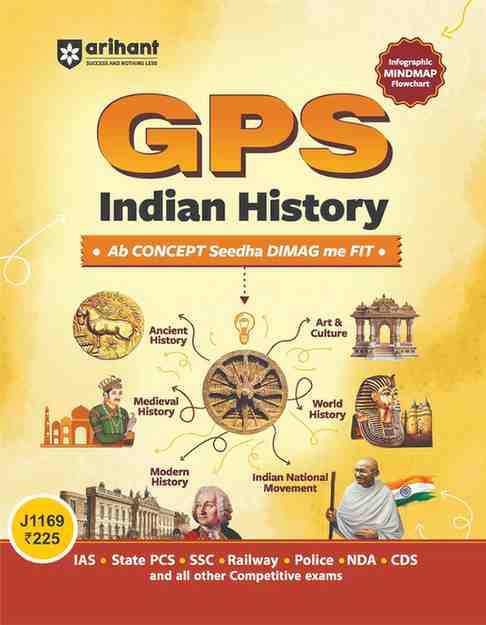 Arihant GPS Indian History | with Infographics Mindmaps & Flowcharts | for UPSC, IAS, PCS, SSC, Railway, NDA, CDS & Other Competitive Exams | English Medium