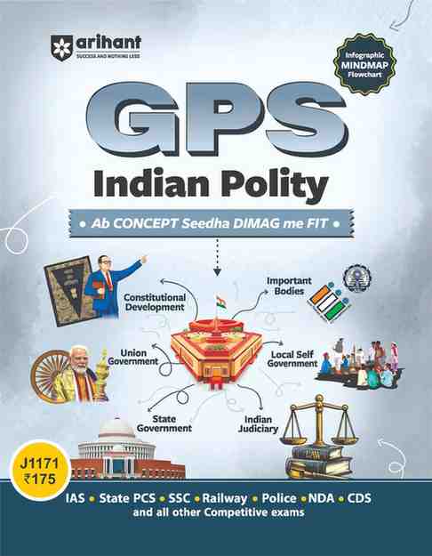 Arihant GPS Indian Polity | with Infographics Mindmaps & Flowcharts | for UPSC, IAS, PCS, SSC, Railway, NDA, CDS & Other Competitive Exams | English Medium