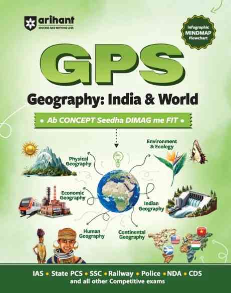 Arihant GPS Indian Geography: India and World | with Infographics Mindmaps & Flowcharts | for UPSC, IAS, PCS, SSC, Railway, NDA, CDS & Other Competitive Exams | English Medium
