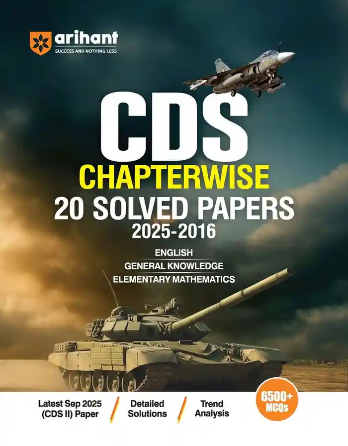 UPSC CDS 2026 — Chapterwise 20 Solved Papers (2025–2016) | English, General Knowledge & Elementary Mathematics | Detailed Explanations & Trend Analysis | 6500+ MCQs | Arihant