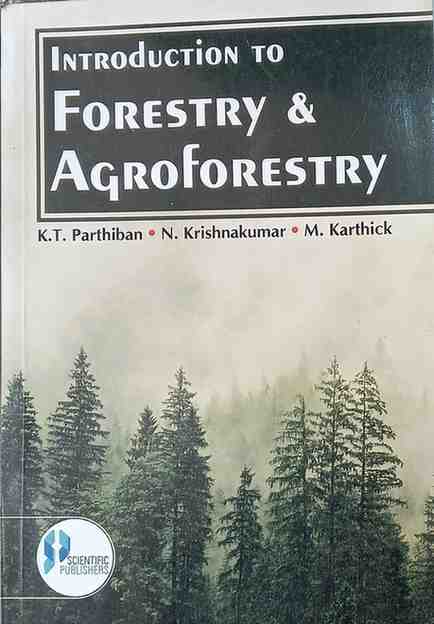 Introduction to Forestry & Agroforestry by K.T. Parthiban | Essential Textbook for Agriculture & Forestry Students
