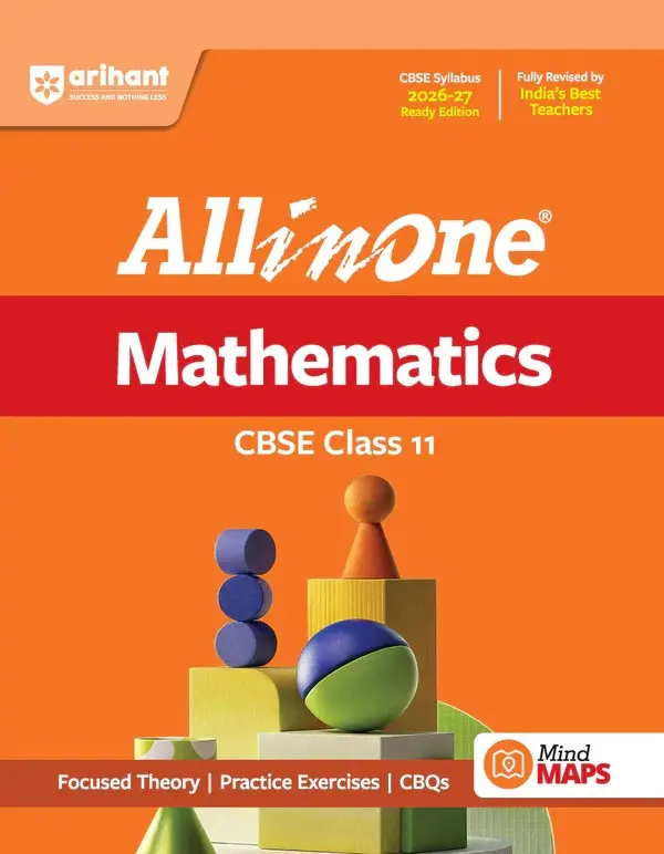 All in One Mathematics Class 11 for CBSE Exam 2026-27 | NCERT Based Complete Theory, Practice Exercises, CBQs, A-R, Sample Papers & Mind Maps | Revised Edition as per Latest Syllabus