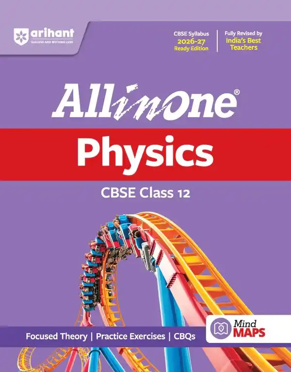 All in One Physics Class 12 for CBSE Exam 2026-27 | NCERT Based Complete Theory, Practice Exercises, CBQs, A-R, Sample Papers & Mind Maps | Revised Edition as per Latest Syllabus