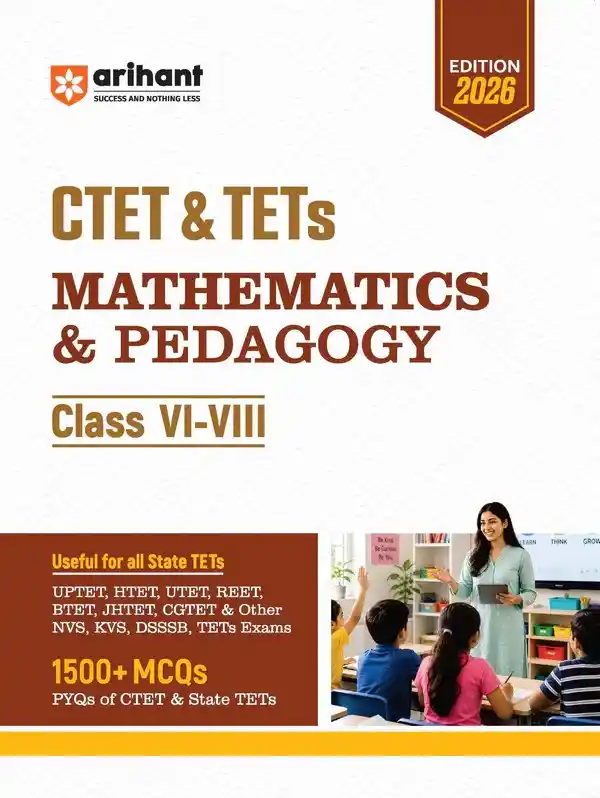 CTET & TETs Mathematics & Pedagogy for Class 6-8 | 1500+ MCQs with PYQs of CTET & State TETs | Useful for UPTET, HTET, REET, DSSSB, KVS & Other TET Exams