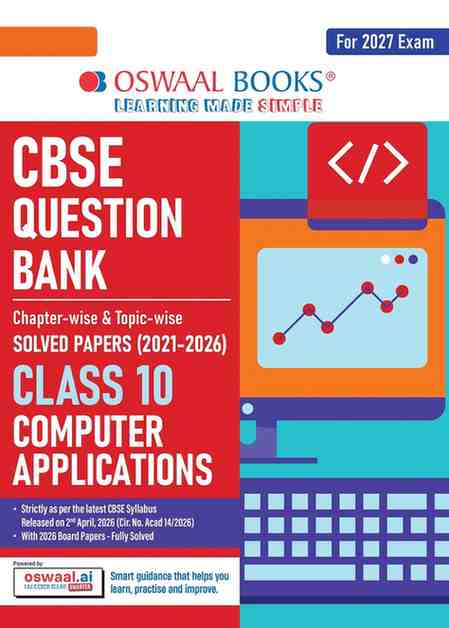 Oswaal CBSE Class 10 Computer Applications Question Bank | Chapter & Topic-wise Solved Papers (2017–2026) | Based on Latest Syllabus (April 2026) | Includes 2026 Papers | | For 2027 Exam
