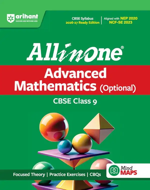 All in One Advanced Mathematics (Optional) Class 9 for CBSE Exam 2026-27 | NCERT Based Complete Theory, Practice Exercises, CBQs, A-R, Sample Papers & Mind Maps | Revised Edition as per Latest Syllabus