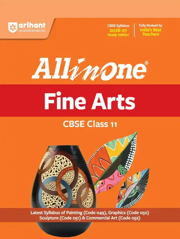 All in One Fine Arts Class 11 for CBSE Exam 2026-27 | NCERT Based Complete Theory, Practice Exercises, CBQs, A-R, Sample Papers & Mind Maps | Revised Edition as per Latest Syllabus