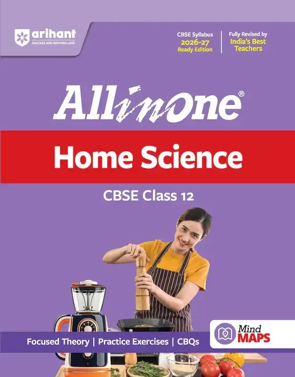 All in One Home Science Class 12 for CBSE Exam 2026-27 | NCERT Based Complete Theory, Practice Exercises, CBQs, A-R, Sample Papers & Mind Maps | Revised Edition as per Latest Syllabus